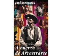 A Fuerza De Arrastrarse (ebook)