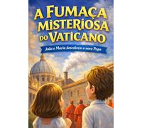 A FUMAÇA MISTERIOSA DO VATICANO (CAMINHOS DE LUZ)