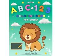 A Fun ABC & 123 Coloring Book for Toddler ages 3-5: Big letters A-Z , Numbers 1-10 ,Words , Animals , Vegetables and Fruit with Tracing Practice for Early Learning