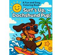 A Fun and Easy Coloring Book: 40 Whimsical Coloring Pages of a Playful Dachshund Surfing the Waves