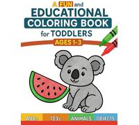 A Fun and Educational Coloring Book for Toddlers Ages 1-3: 50 Simple and Large Illustrations of Animals, Flowers, Vehicles, and More: Easy Coloring | ... Early Learning Gift for Boys and Girls