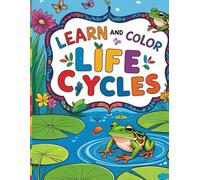 A Fun and Educational Coloring Book: Life Cycles of Some Animals and Plants