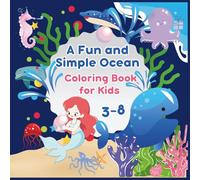 A Fun and Simple Ocean Coloring Book: Big, Bold, Easy-to-Color Sea Animals for Kids Ages 3-8
