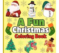 A Fun Christmas Coloring Book: Beautiful Holiday Scenes Featuring Santa, Snowmen & Christmas Trees...A Fun and Festive Coloring Adventure for All Ages