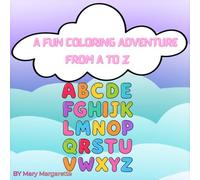 A Fun Coloring Adventure From A to Z: From Letters to Colorful Creations