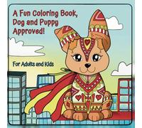 A Fun Coloring Book, Dog and Puppy Approved! For Adults and Kids: For Adults and Kids Bold, Cozy, Relaxing Puppies, Positive Messages, Uplifting Coloring Experience! (Color Your Imagination)