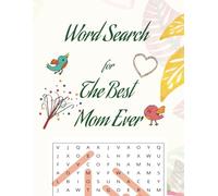 A Fun & Cozy Word Search Book for Moms: 50+ Puzzles with Inspirational Quotes. Show Mom How Much You Love Her. Perfect Gift for Mother's Day, Birthdays and Vacations.