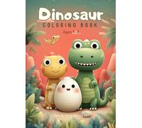 A Fun Dinosaur Coloring Book for Kids Ages 4-8!: Cute and Easy Dinosaur Coloring Pages for Preschool and Early Elementary Kids