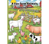 A Fun Farm Animals Coloring Book: This delightful book invites you to explore the charming world of farm life, where each page is filled with endearing animal friends and rustic scenes.