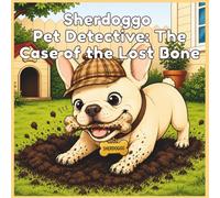 A Fun French Bulldog Adventure Coloring Book for Kids Ages 4-8 | Mystery Story Coloring Book with Cute Dogs: A Cute Detective Dog Adventure Story Coloring Book for Boys & Girls Ages 4-8