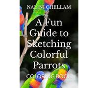 A Fun Guide to Sketching Colorful Parrots: COLORING BOOK
