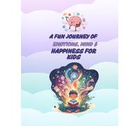 A Fun Journey of Emotions, Mind & Happiness for Kids