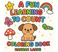 A Fun Learning to Count Coloring Book: Numbers 1-20 for Kids to Color & Learn