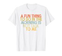 A Fun Thing To Do In The Morning Is Not Talk To Me Camiseta gráfica económica, Hombre, Blanco, M