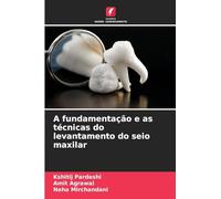 A fundamentação e as técnicas do levantamento do seio maxilar