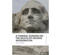 A Funeral Sermon on the Death of George Washington: Modern, Updated Translation (Easy to Read)