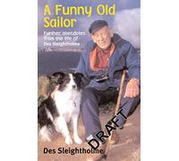 A Funny Old Sailor: Further Anecdotes from the Life of Des Sleightholme