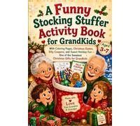 A Funny Stocking Stuffer Activity Book for Kids: With Coloring Pages, Christmas Games, Silly Coupons, and Sweet Holiday Fun: One of the Sweetest Christmas Gifts for Grandkids