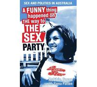 A Funny Thing Happened on The Way To The Sex Party: Sex and Politics in Australia
