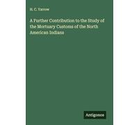 A Further Contribution to the Study of the Mortuary Customs of the North American Indians