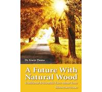 A Future with Natural Wood: Traditional & Scientific Facts About Trees