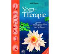 A G Mohan Yoga-Therapie. Gesund und leistungsfähig durch Yoga und Ay (Tapa dura)