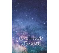 A Galaxy-Themed Gratitude Journal: Guided Daily Prompts for Mindfulness, Positive Thinking, and Personal Growth: 150 Lined Pages for Gratitude, Reflection & Self-Care