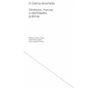 A Galicia deseñada: símbolos, marcas e identidades gráficas