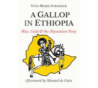 A GALLOP IN ETHIOPIA: Wax, Gold & the Abyssinian Pony