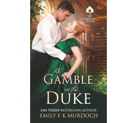 A Gamble on the Duke: A Steamy Regency Romance: 4 (The Gambling Dukes)