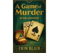 A Game of Murder: An Elias Lloyd Mystery (The Elias Lloyd Mysteries)
