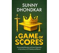 A Game of Scores: Reinventing Education and Exam Preparation & My Journey to IIT Bombay and Beyond