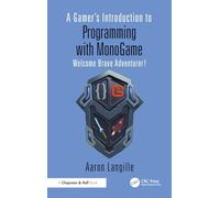 A Gamer's Introduction to Programming with MonoGame: Welcome Brave Adventurer!