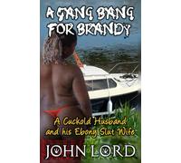 A Gang Bang For Brandy: A Cuckold Husband and his Ebony Slut Wife