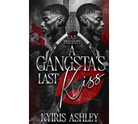 A Gangsta's Last Kiss: An Urban Romance Standalone
