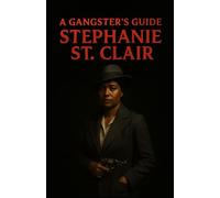 A Gangsters Guide: Stephanie St. Clair: 24
