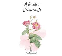 A Garden Between Us
