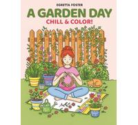 A Garden Day: A Cozy Coloring Book for Relaxation, Nature Lovers and Gentle Creative Moments for Relaxation for Adults and Teens (Coloring Days)