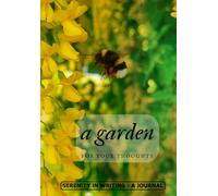 A Garden For Your Thoughts. A beautifully designed lined journal perfect for your peace of mind.: Serenity in writing.