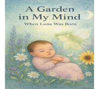 A Garden in My Mind: When Luna was Born