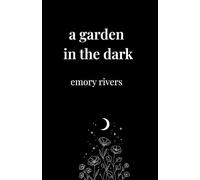 A Garden in the Dark: Poems of quiet strength, blooming in silence