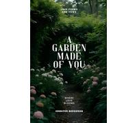 A Garden Made of You: Where Love Blooms