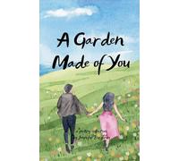 A Garden Made of You Where Love Takes Root