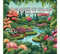 A Garden of Colors: A Colorful Adventure: A fun, creative, and captivating coloring book that showcases a diverse array of flowers, inviting children to explore the wonders of nature.