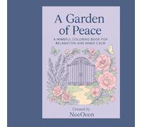 A garden of peace: A Mindful Coloring Book for Relaxation and Inner Calm