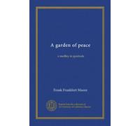 A garden of peace (Vol-1): a medley in quietude