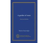 A garden of roses: Stories and sketches