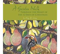 A Garden Walk Through the Heart of the 12 Days of Christmas