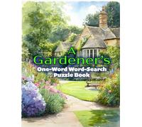 A GARDENER'S ONE-WORD WORD-SEARCH PUZZLE BOOK