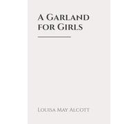 A Garland for Girls: Classic Edition Republished by North Publishers